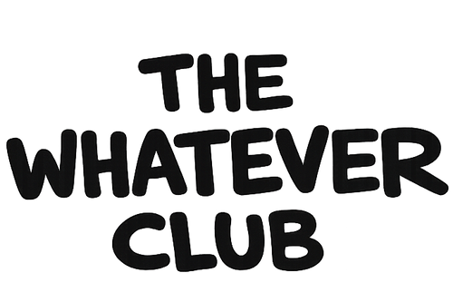The Whatever Club