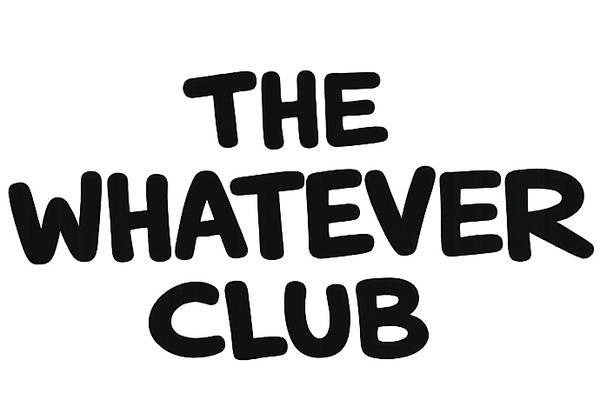 The Whatever Club